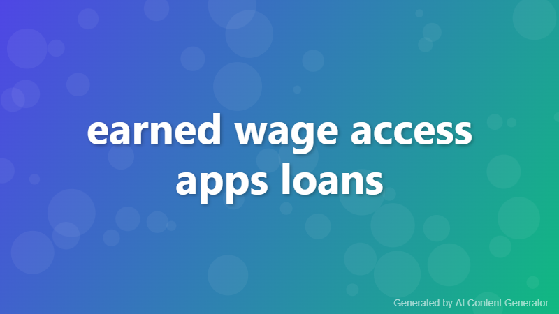 earned wage access apps loans